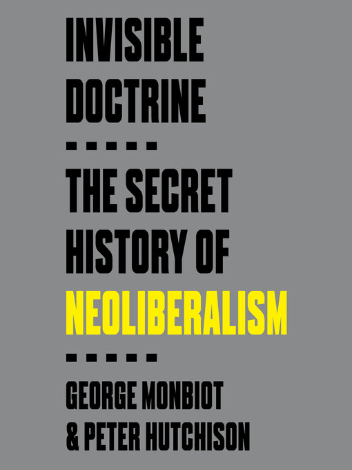 Title details for Invisible Doctrine by George Monbiot - Available